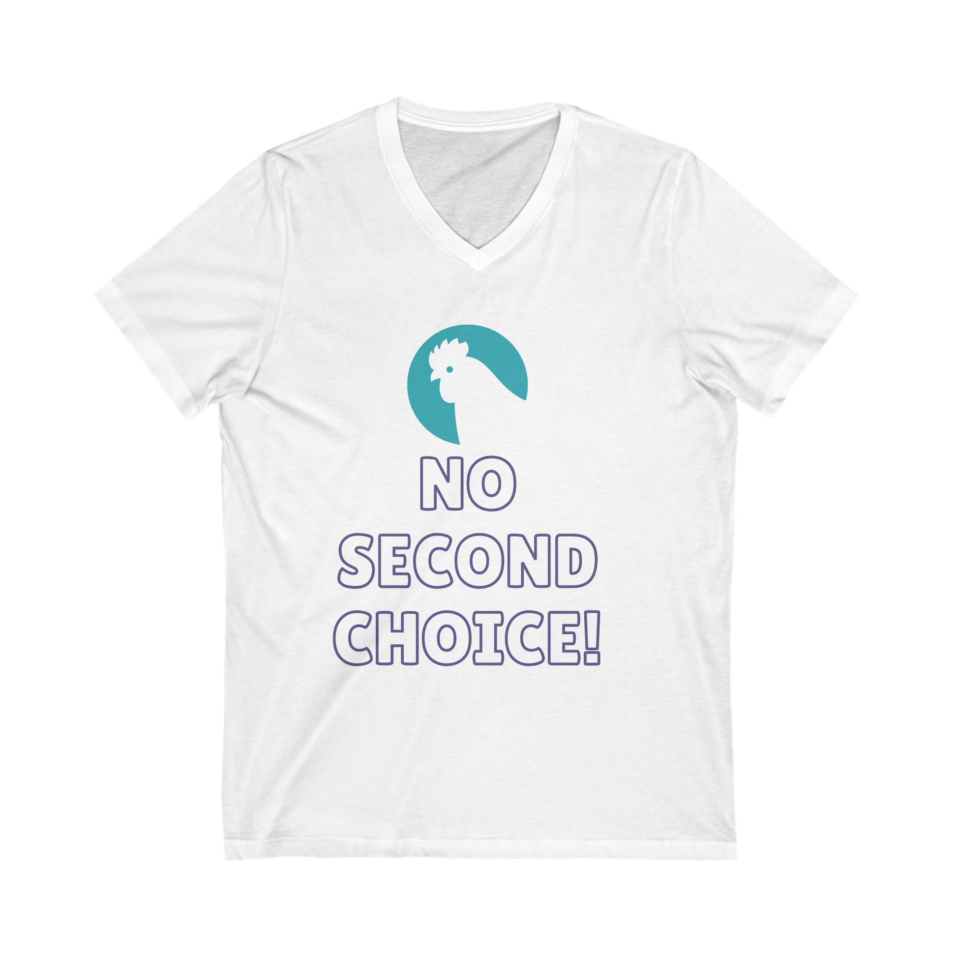 White tee with green outline of a chickens head in red . Below is text 'No second choice!'