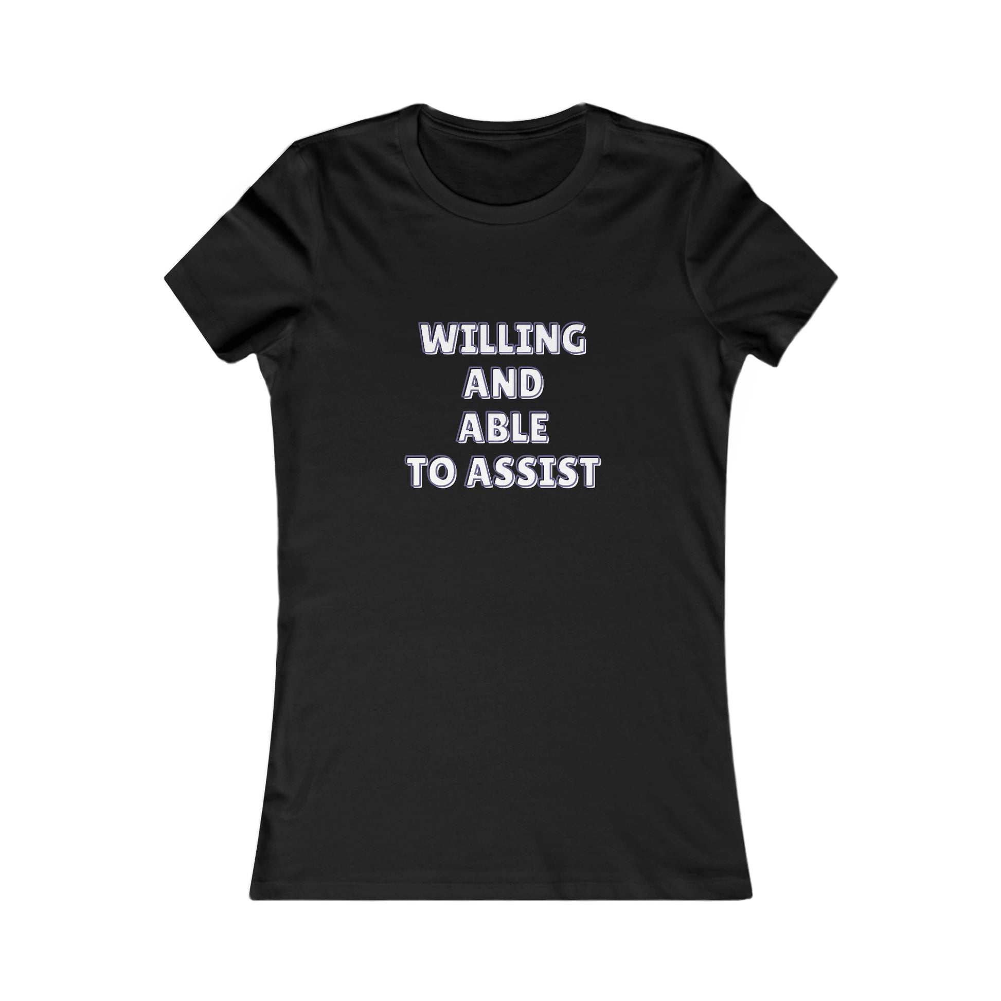 Black tee with text 'Willing and able to assist' in white text.