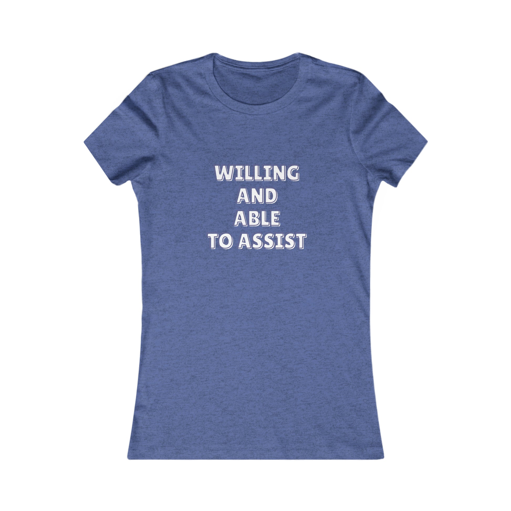 Blue tee with text 'Willing and able to assist' in white text.