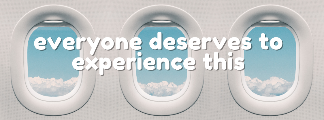 Three airplane windows with the view outside showing clouds and blue skies. Text across screen reads 'everyone deserves to experience this'
